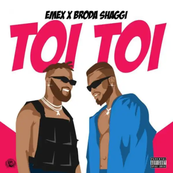 Emex - Toi Toi ft. Broda Shaggi